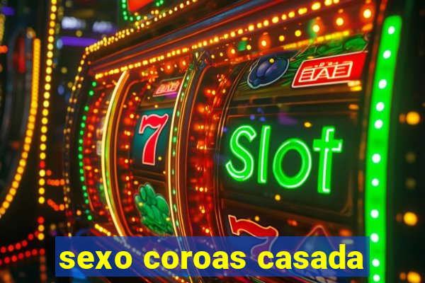 sexo coroas casada